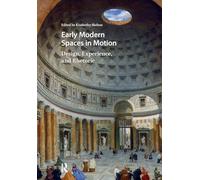 Early Modern Spaces in Motion: Design, Experience and Rhetoric
