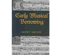 Early Musical Borrowing, Criticism and Analysis of Early Music
