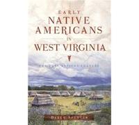 Early Native Americans in West Virginia The Fort Ancient Culture by Darla Spencer Darla Spencer (Auteur)