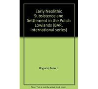 Early Neolithic Subsistence And Settlement In The Polish Lowlands