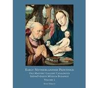 Early Netherlandish Painting Budapest. Volume II: 2 (Distinguished Contributions to the Study of the Arts in the) - [Livre en VO] Susan Urbach, Andras Fay, Agota Varga (Auteur)