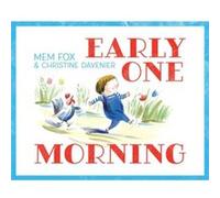 Early One Morning by Mem Fox & Illustrated by Christine Davenier Mem Fox Illustrated by Christine Davenier (Auteur)