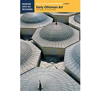 Early Ottoman Art: The Legacy of the Emirates
