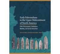 Early Paleoindians in the Upper Midcontinent of North America: Lithic Procurement, Settlement Mobility, and Social Interaction