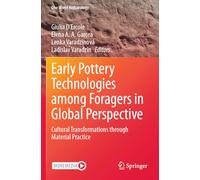 Early Pottery Technologies among Foragers in Global Perspective: Cultural Transformations through Material Practice