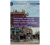 Early Public Libraries And Colonial Citizenship In The British Southern Hemisphere