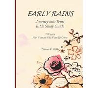 Early Rains Journey into Trust Bible Study Guide: 7 Weeks For Women Who Want to Grow