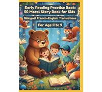 Early Reading Practise Book: 50 Moral Story Book for Kids | Bilingual French-English Translations | For Age 4 to 9