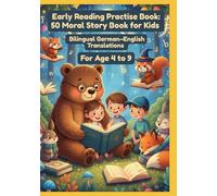 Early Reading Practise Book: 50 Moral Story Book for Kids | Bilingual German-English Translations | For Age 4 to 9