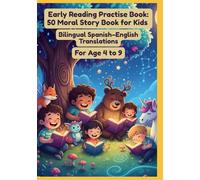 Early Reading Practise Book: 50 Moral Story Book for Kids | Bilingual Spanish-English Translations | For Age 4 to 9