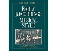 Early Recordings And Musical Style Robert Philip (Auteur)
