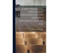 Early Religious Education Considered As The Divinely Appointed Way To The