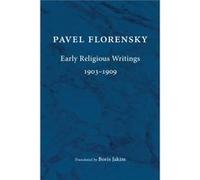 Early Religious Writings, 1903-1909 Pavel Florensky, Boris Jakim (Auteur)