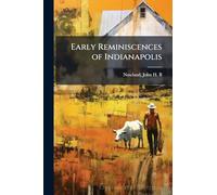 Early Reminiscences of Indianapolis