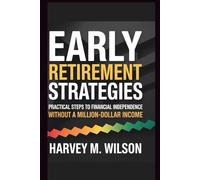 Early Retirement Strategies: Practical Steps to Financial Independence Without a Million-Dollar Income