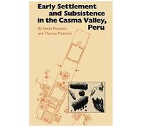 Early Settlement And Subsistence In The Casma Valley, Peru