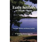 Early Settlers In Ontario, Canada: The Hogg, Ramsay, And Breimer Families