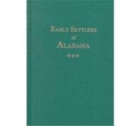 Early Settlers of Alabama Elizabeth Saunders Blair Stubbs, James Edmonds Saunders (Auteur)