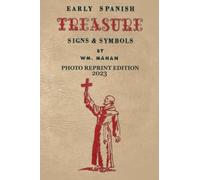 Early Spanish Treasure Signs and Symbols - 2023 Photocopy Edition