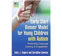 Early Start Denver Model for Young Children With Autism Geraldine Dawson, Sally J. Rogers (Auteur)