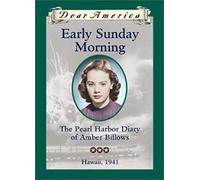 Early Sunday Morning: The Pearl Harbor Diary Of Amber Billows, Hawaii 1941 (Dear America Series)