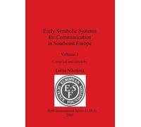 Early Symbolic Systems for Communication in Southeast Europe Vol 1