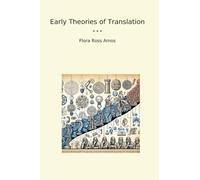 Early Theories of Translation (Classic Books)