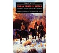Early Times in Texas or The Adventures of Jack Dobell by John C. Duval John C. Duval, Mabel Major, Rebecca W. Smith (Auteur)
