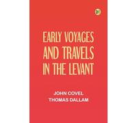 Early Voyages and Travels in the Levant