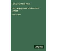 Early Voyages And Travels in The Levant: in large print