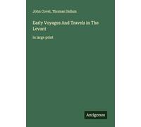 Early Voyages And Travels in The Levant: in large print