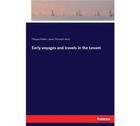 Early voyages and travels in the Levant - Thomas Dallam - BoD Third Party Titles - Livre en Anglais Thomas DallamThomas Dallam (Auteur)