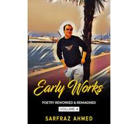 Early Works - Poetry Reworked & Reimagined Volume: 4