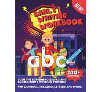Early Writing Workbook: Superhero-Themed Pencil Control for Kids Ages 3-7: 100+ Fun Tracing and Writing Activities to Build Pre-Writing Skills, ... Preschool, Pre-K, Kindergarten, Grades 1-2