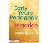 Early Years Pedagogy in Practice A Guide for Students and Educators - Ruksana Beigi - Routledge - ebook (ePub) - Livre