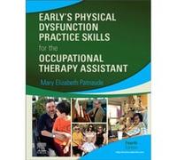 Earlys Physical Dysfunction Practice Skills for the Occupational Therapy Assistant Earlys Physical Dysfunction Practice Skills for the Occupational Therapy Assistant (Auteur)