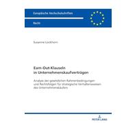 Earn-Out-Klauseln in Unternehmenskaufvertraegen: Analyse der gesetzlichen Rahmenbedingungen und Rechtsfolgen fuer strategische Verhaltensweisen des Unternehmenskaeufers