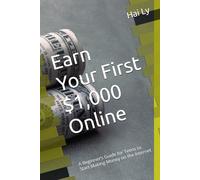 Earn Your First $1,000 Online: A Beginner’s Guide for Teens to Start Making Money on the Internet