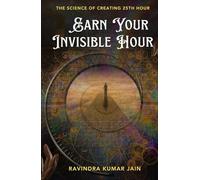 Earn Your Invisible Hour: The Science of Creating the 25th Hour