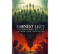 Earnest Lee’s Adventure of the Seen and Unseen
