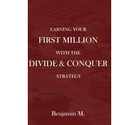 Earning Your First Million With The Divide And Conquer Strategy