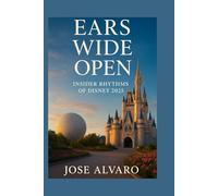 Ears Wide Open: Insider Rhythms of Disney 2025