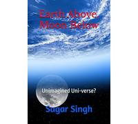 Earth Above, Moon Below: Unimagined Uni-verse?