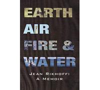 Earth, Air, Fire, and Water: A Memoir