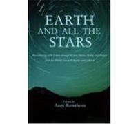 Earth and All the Stars: Reconnecting with Nature Through Hymns, Stories, Poems, and Prayers from the World's Great Religions and Cultures Rowthorn, Anne (Auteur)