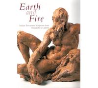 Earth And Fire : Italian Terracotta Sculture From Donatello To Canova
