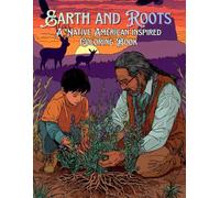 Earth and Roots: A Native American Inspired Coloring Book