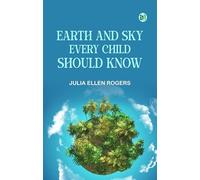 Earth and Sky Every Child Should Know
