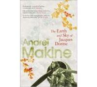 Earth and Sky of Jacques Dorme Makine, Andrei (Auteur)