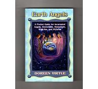 Earth Angels: A Pocket Guide for Incarnated Angels, Elementals, Starpeople, Walk-Ins, and Wizards
